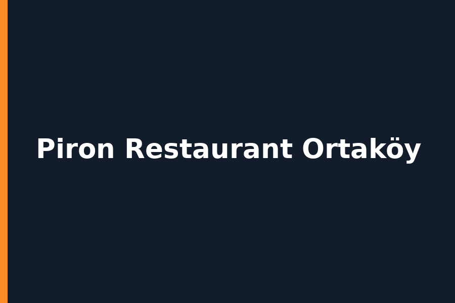 Piron Restaurant Ortaköy